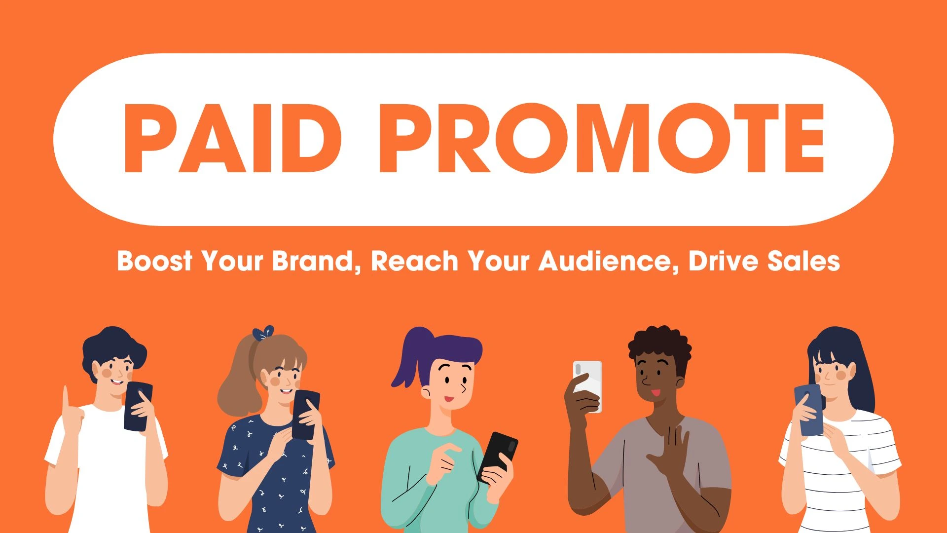 Boost Your Brand, Reach Your Audience, Drive Sales